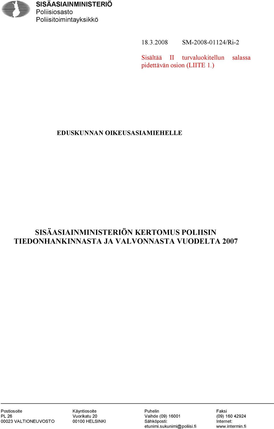 ) EDUSKUNNAN OIKEUSASIAMIEHELLE SISÄASIAINMINISTERIÖN KERTOMUS POLIISIN TIEDONHANKINNASTA JA VALVONNASTA VUODELTA