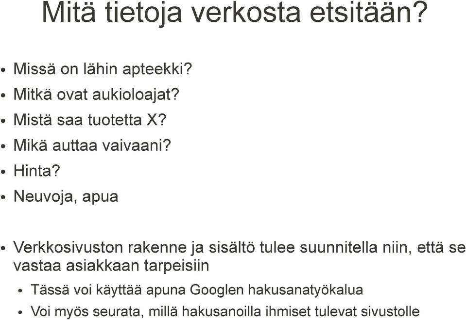 Neuvoja, apua Verkkosivuston rakenne ja sisältö tulee suunnitella niin, että se vastaa