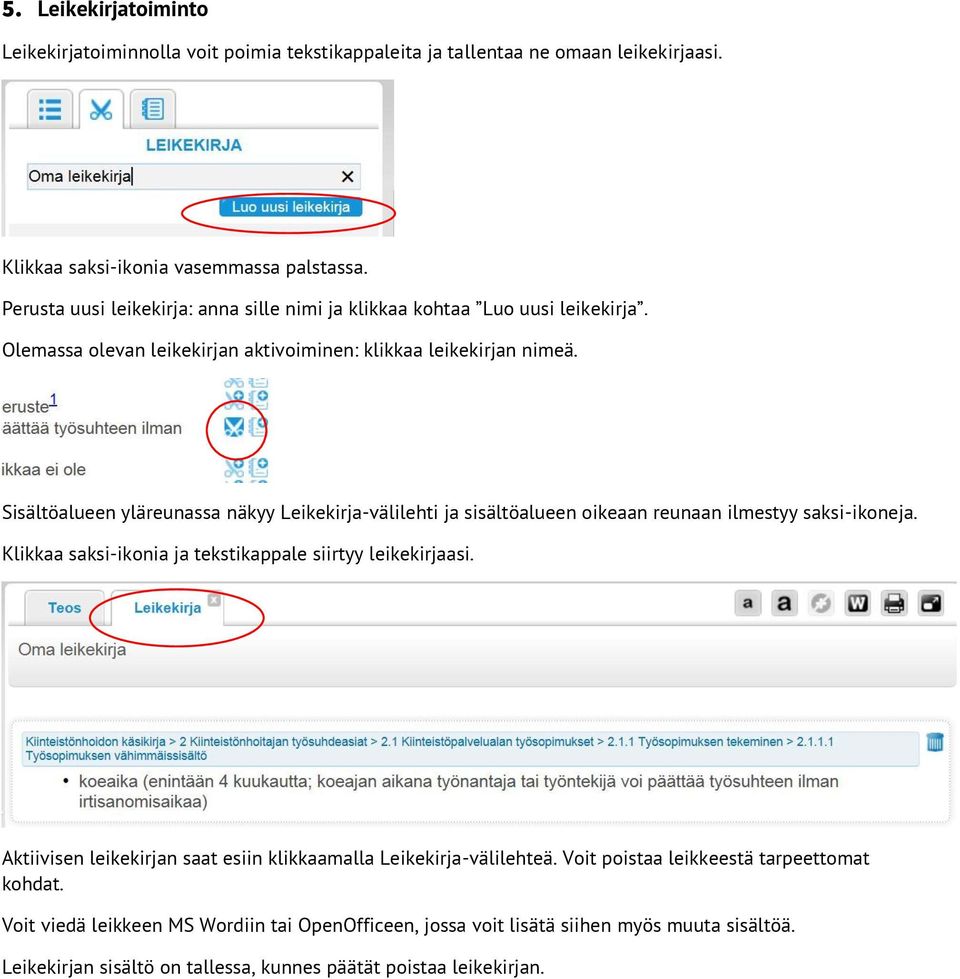 Sisältöalueen yläreunassa näkyy Leikekirja-välilehti ja sisältöalueen oikeaan reunaan ilmestyy saksi-ikoneja. Klikkaa saksi-ikonia ja tekstikappale siirtyy leikekirjaasi.