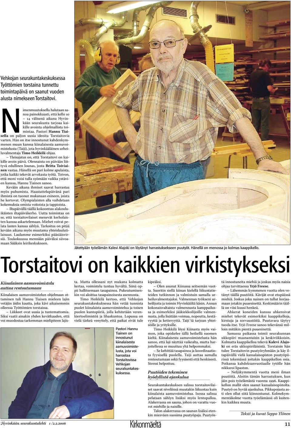 Pastori Hannu Tiaisella on paljon uusia ideoita Torstaitovia varten.