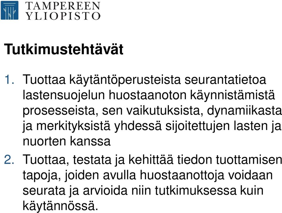 prosesseista, sen vaikutuksista, dynamiikasta ja merkityksistä yhdessä sijoitettujen lasten