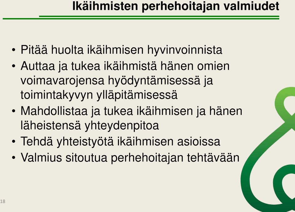 ylläpitämisessä Mahdollistaa ja tukea ikäihmisen ja hänen läheistensä