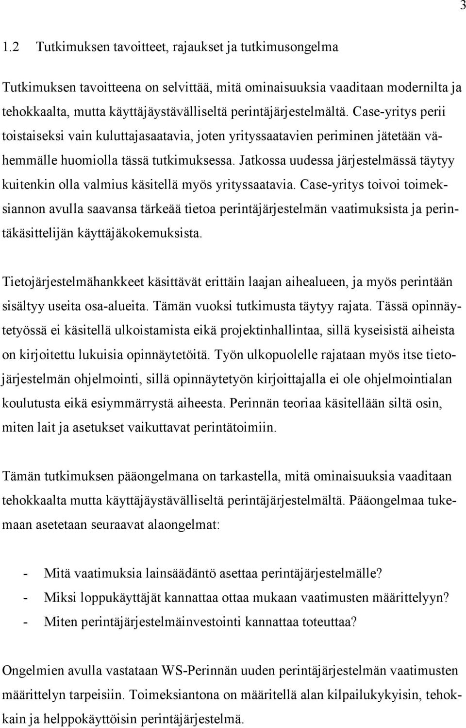 Jatkossa uudessa järjestelmässä täytyy kuitenkin olla valmius käsitellä myös yrityssaatavia.