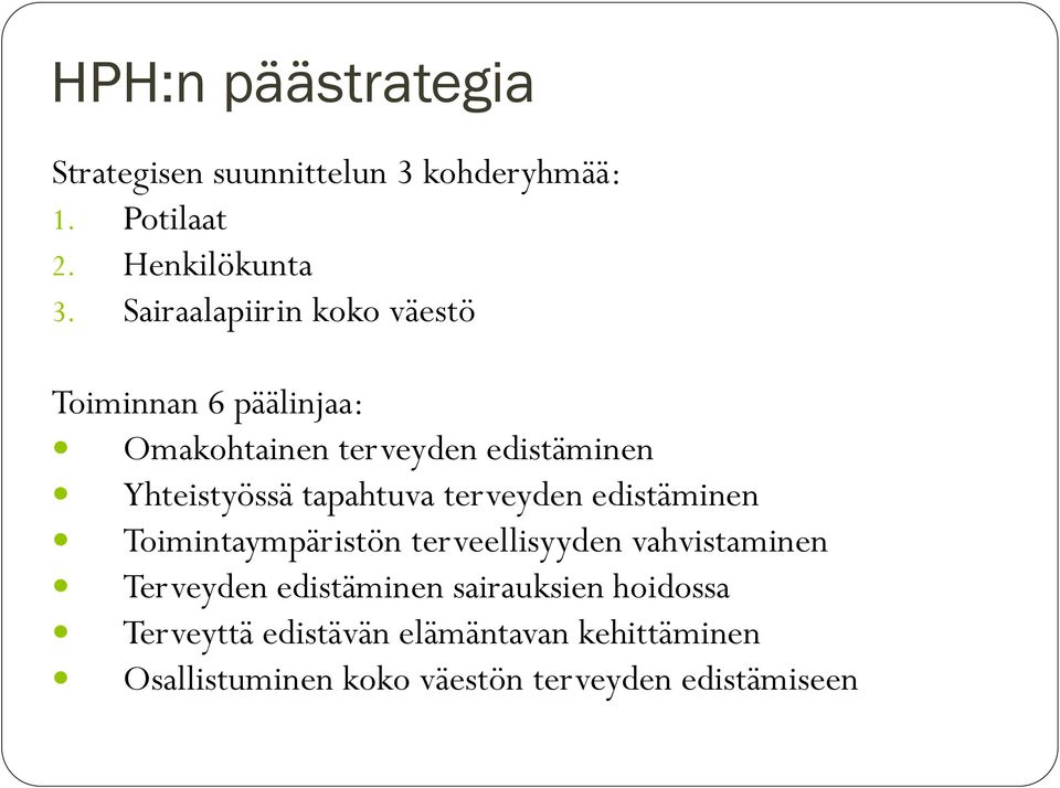 tapahtuva terveyden edistäminen Toimintaympäristön terveellisyyden vahvistaminen Terveyden