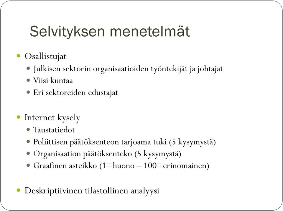 Poliittisen päätöksenteon tarjoama tuki (5 kysymystä) Organisaation päätöksenteko (5