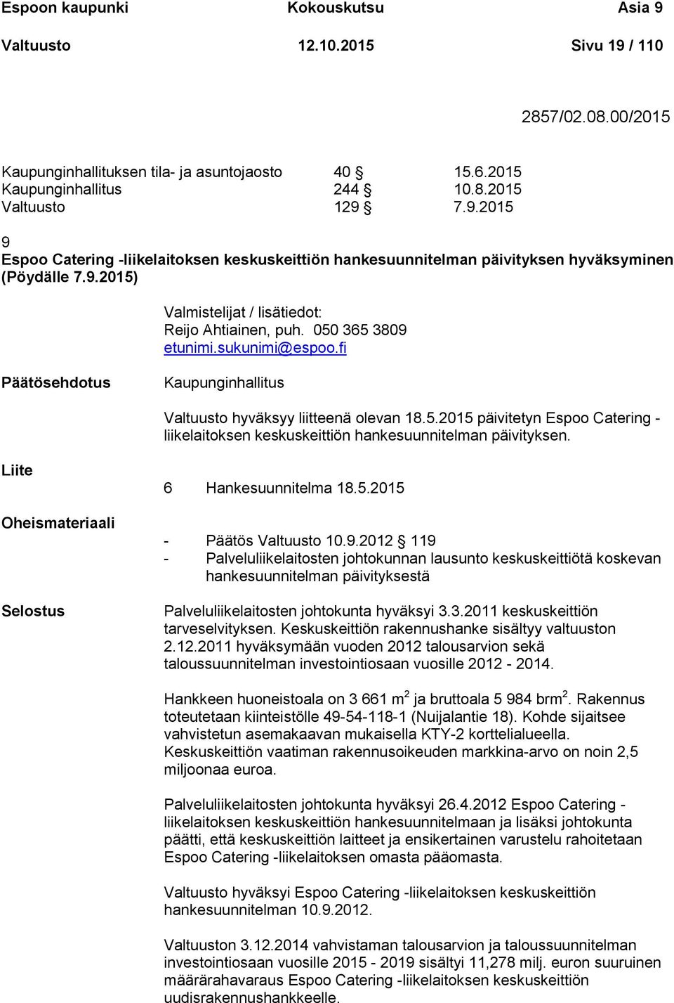 Liite Oheismateriaali Selostus 6 Hankesuunnitelma 18.5.2015 - Päätös Valtuusto 10.9.