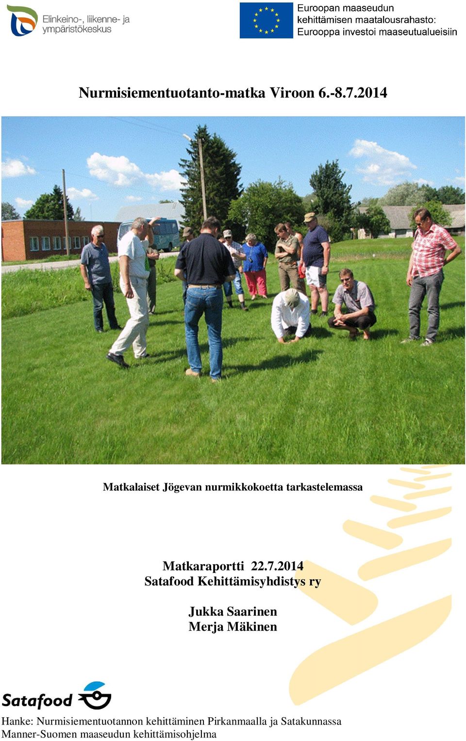 tarkastelemassa Matkaraportti 22.7.