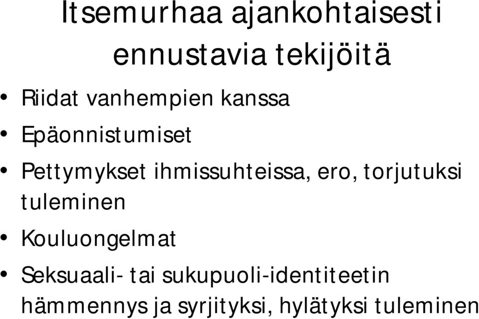 ihmissuhteissa, ero, torjutuksi tuleminen Kouluongelmat