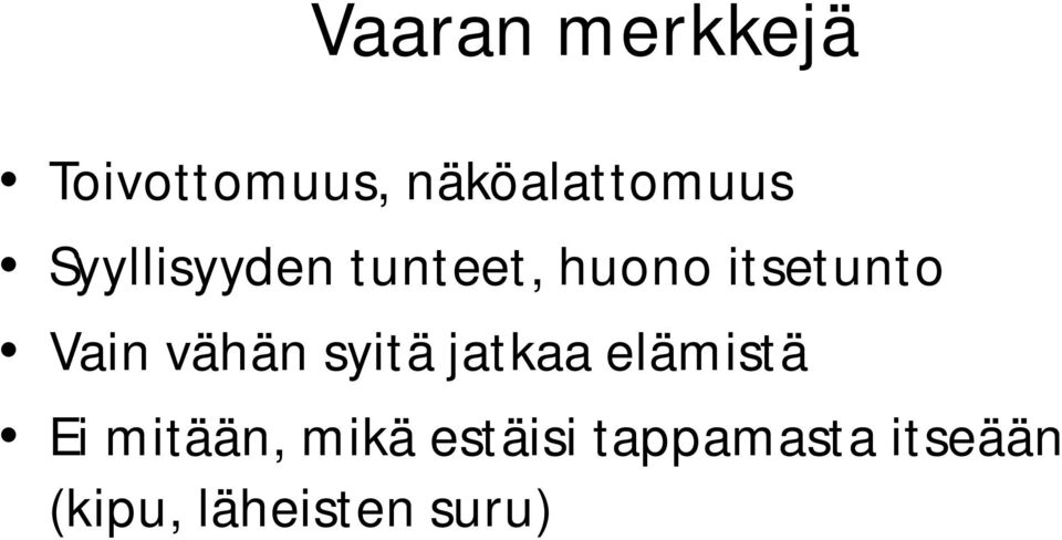 vähän syitä jatkaa elämistä Ei mitään, mikä