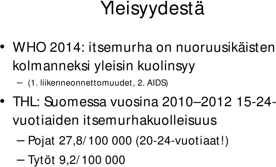 AIDS) THL: Suomessa vuosina 2010 2012 15-24- vuotiaiden