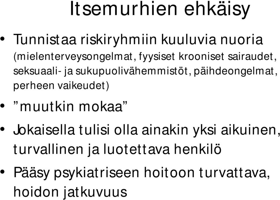 perheen vaikeudet) muutkin mokaa Jokaisella tulisi olla ainakin yksi aikuinen,