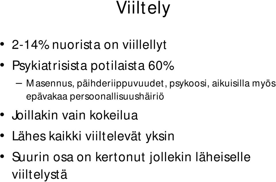 epävakaa persoonallisuushäiriö Joillakin vain kokeilua Lähes