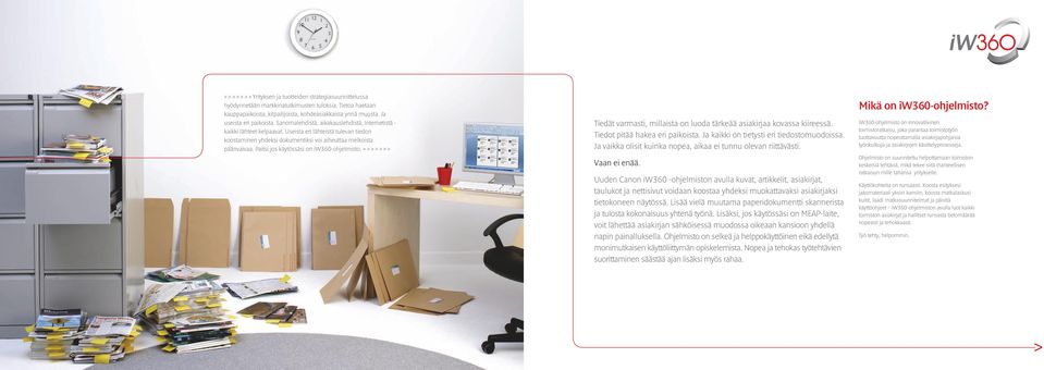 Useista eri lähteistä tulevan tiedon koostaminen yhdeksi dokumentiksi voi aiheuttaa melkoista päänvaivaa. Paitsi jos käytössäsi on iw360-ohjelmisto.