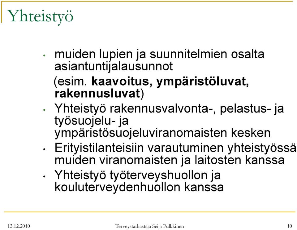 ympäristösuojeluviranomaisten kesken Erityistilanteisiin varautuminen yhteistyössä muiden