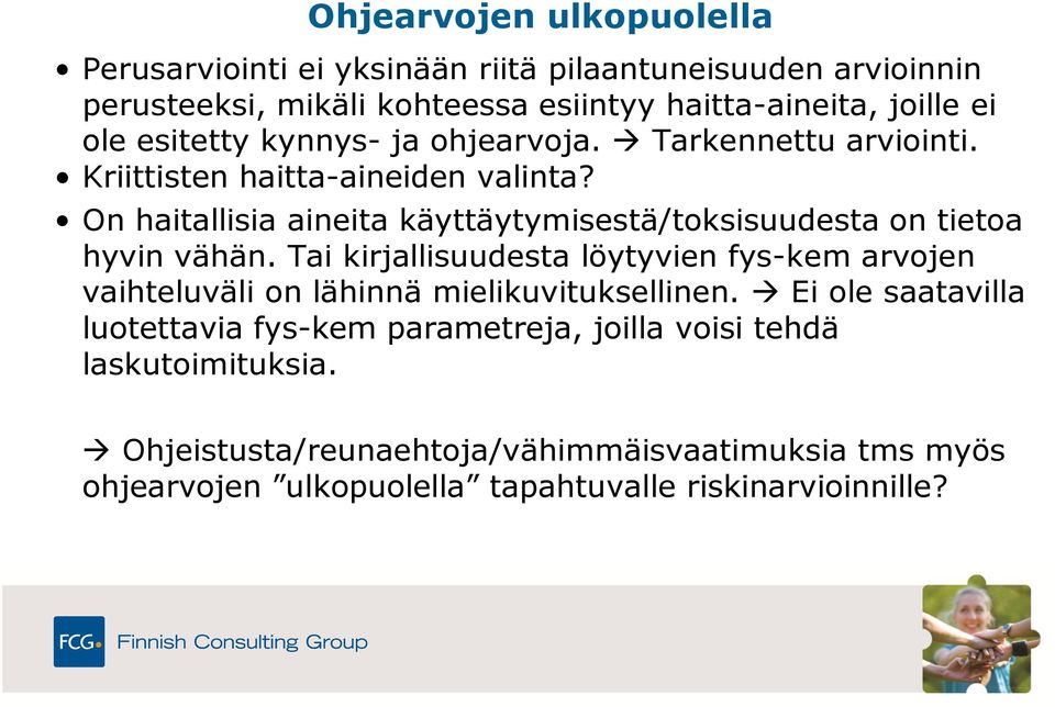 On haitallisia aineita käyttäytymisestä/toksisuudesta on tietoa hyvin vähän.