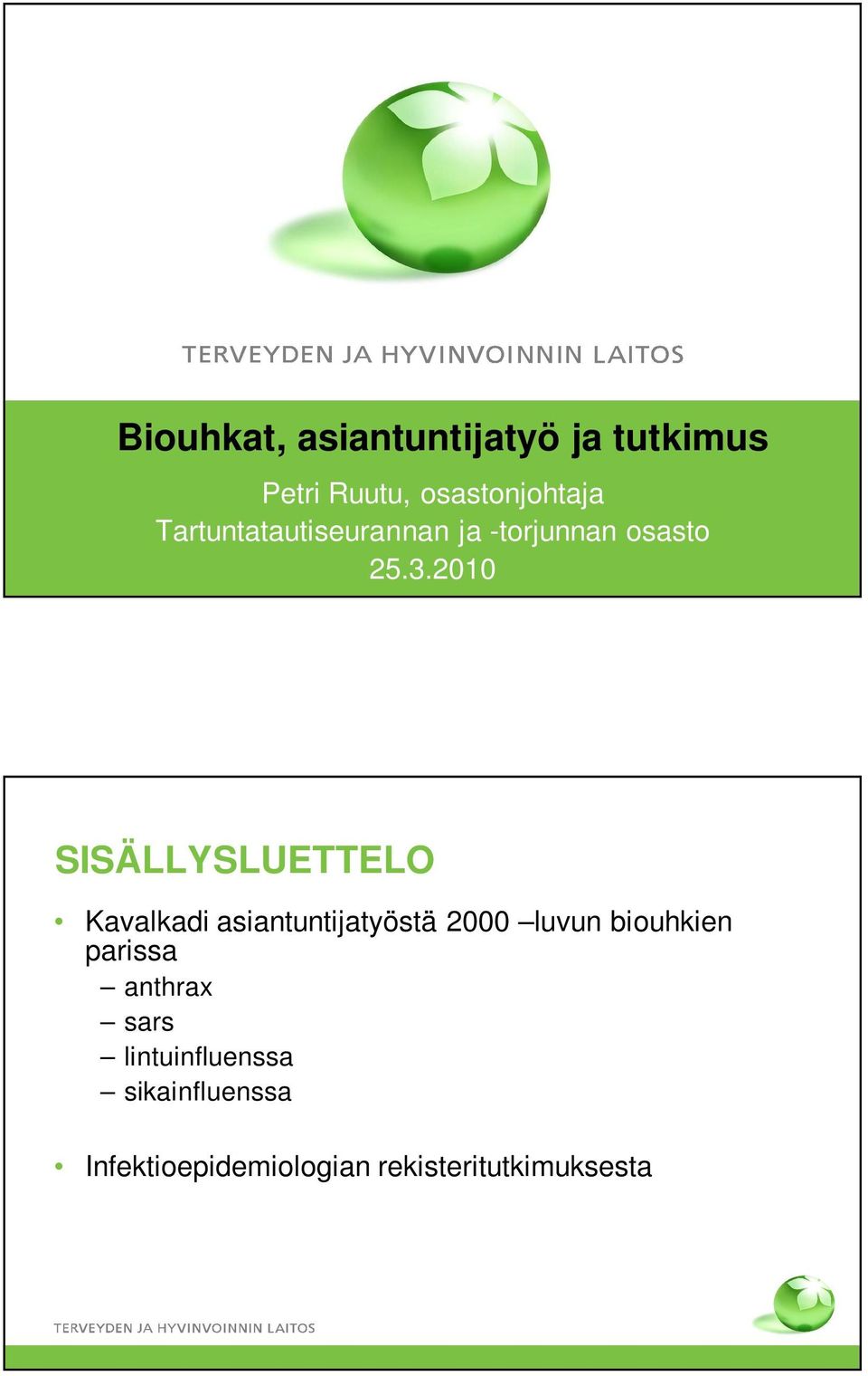 2010 SISÄLLYSLUETTELO Kavalkadi asiantuntijatyöstä 2000 luvun