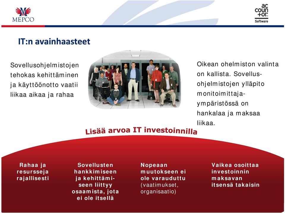 Sovellusohjelmistojen ylläpito monitoimittajaympäristössä on hankalaa ja maksaa liikaa.