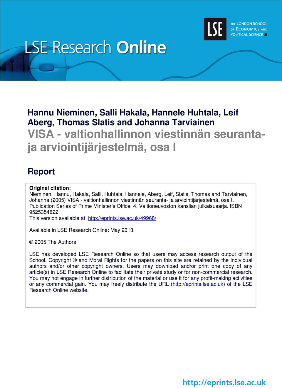 Publication Series of Prime Minister s Office, 4. Valtioneuvoston kanslian julkaisusarja. ISBN 9525354822 This version available at: http://eprints.lse.ac.