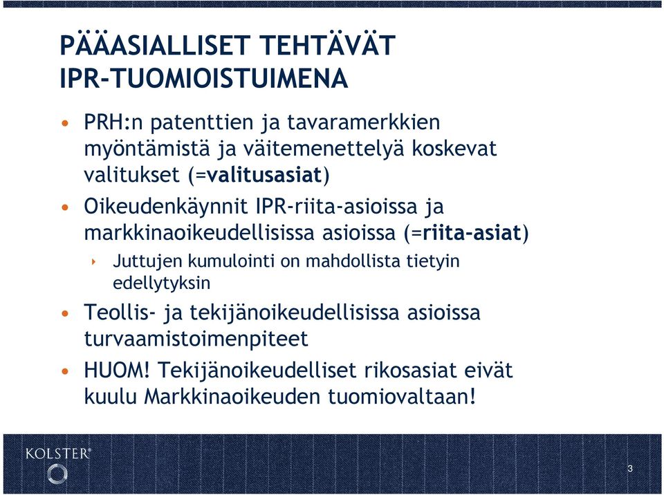 (=riita-asiat) Juttujen kumulointi on mahdollista tietyin edellytyksin Teollis- ja tekijänoikeudellisissa