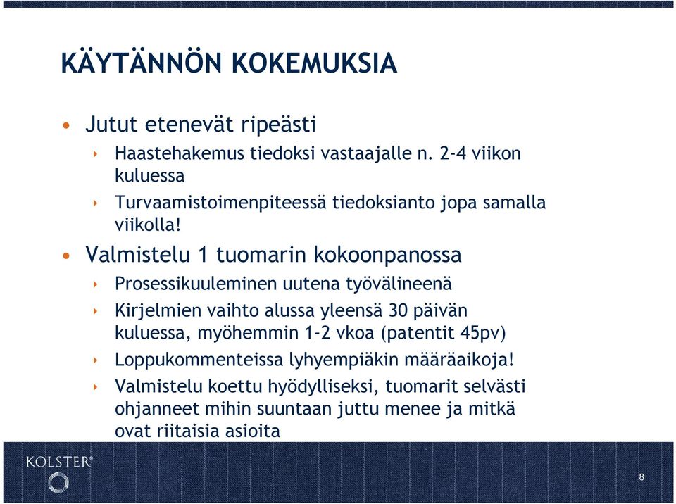 Valmistelu 1 tuomarin kokoonpanossa Prosessikuuleminen uutena työvälineenä Kirjelmien vaihto alussa yleensä 30 päivän