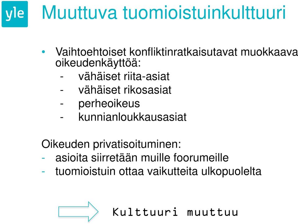 perheoikeus - kunnianloukkausasiat Oikeuden privatisoituminen: - asioita