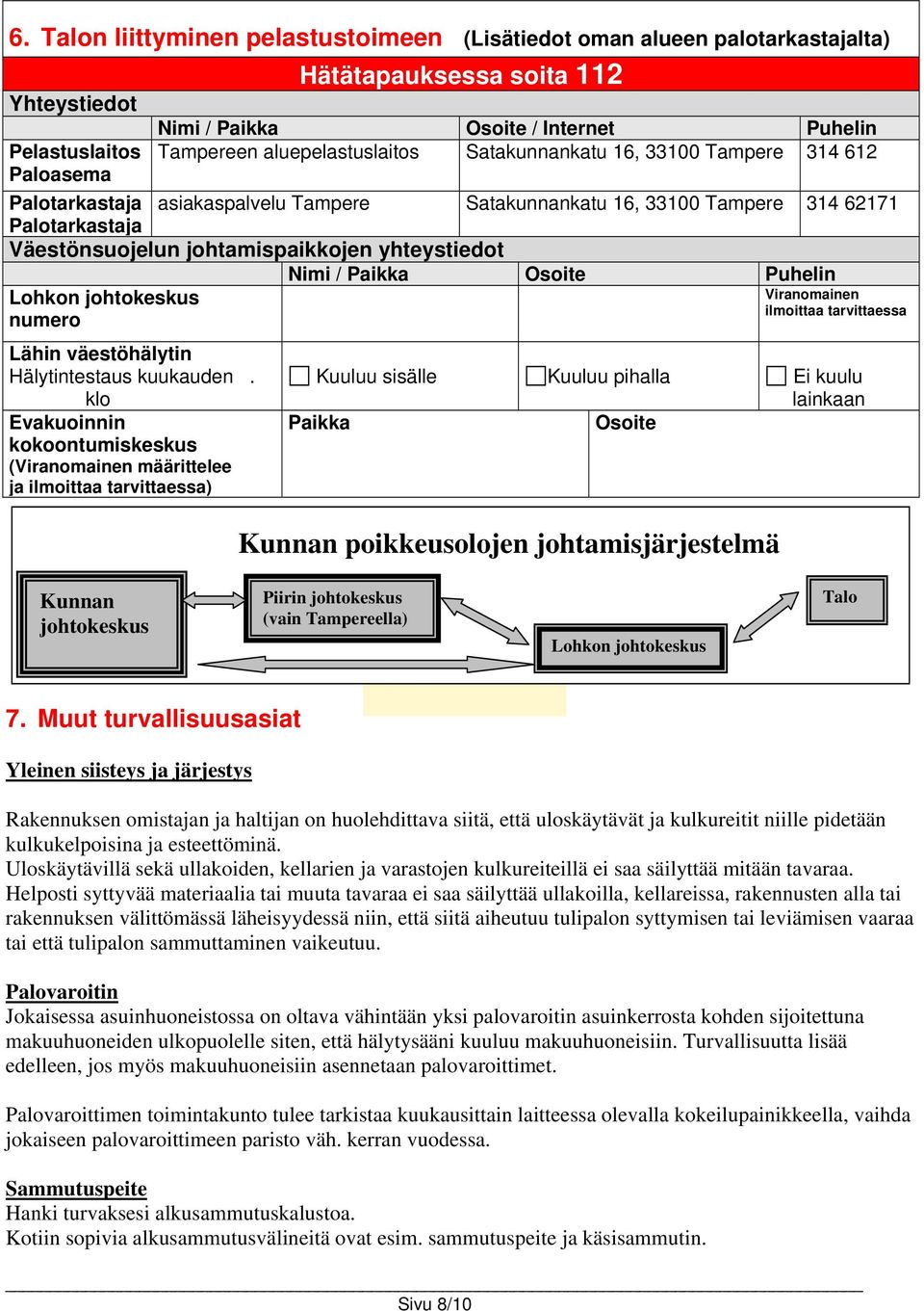 Nimi / Paikka Osoite Puhelin Lohkon johtokeskus numero Lähin väestöhälytin Hälytintestaus kuukauden.