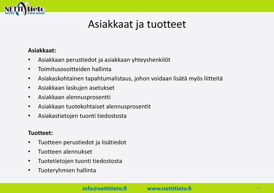 Asiakkaan laskujen asetukset Asiakkaan alennusprosentti Asiakkaan tuotekohtaiset alennuspros sentit