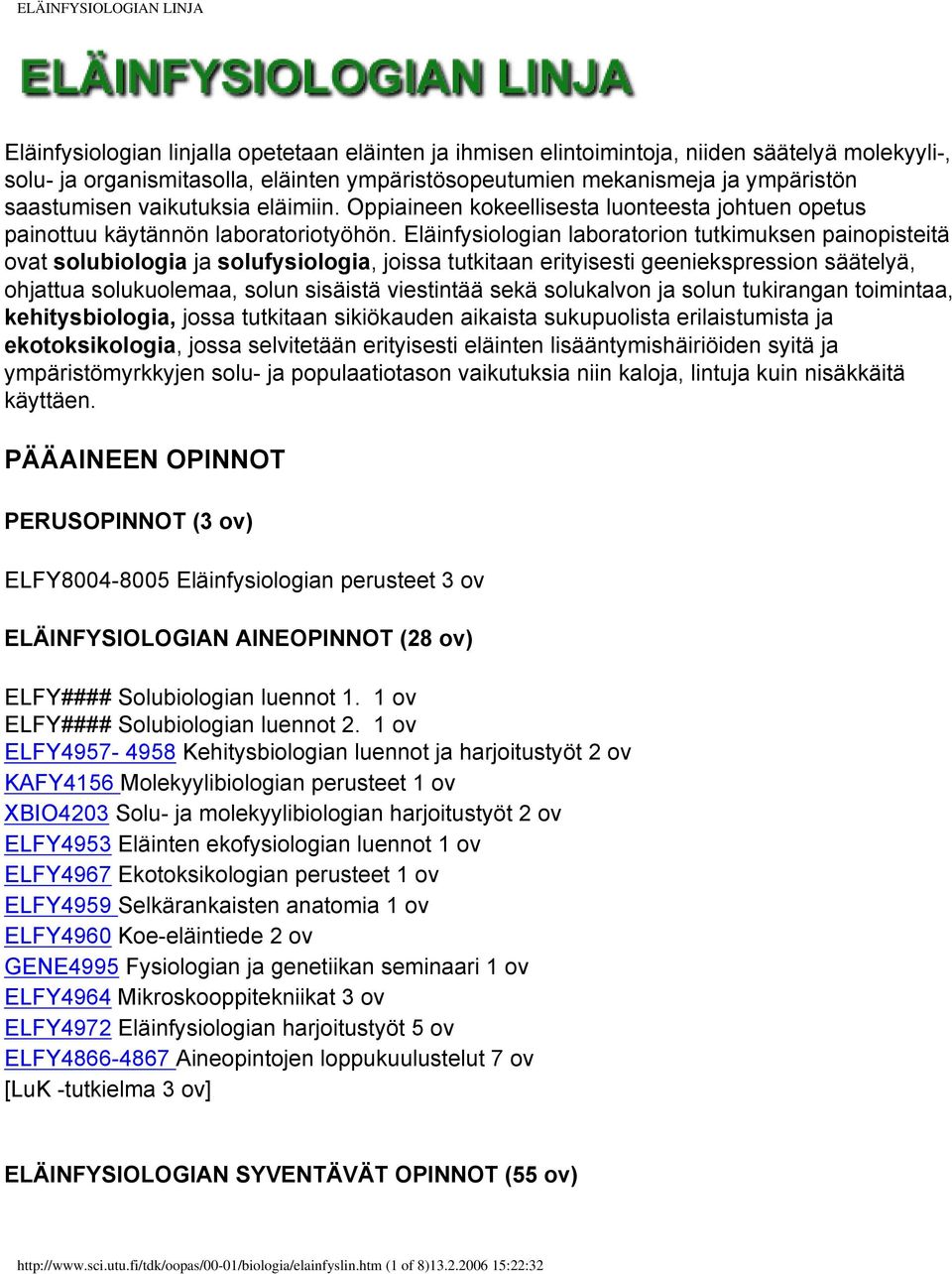 Eläinfysiologian laboratorion tutkimuksen painopisteitä ovat solubiologia ja solufysiologia, joissa tutkitaan erityisesti geeniekspression säätelyä, ohjattua solukuolemaa, solun sisäistä viestintää