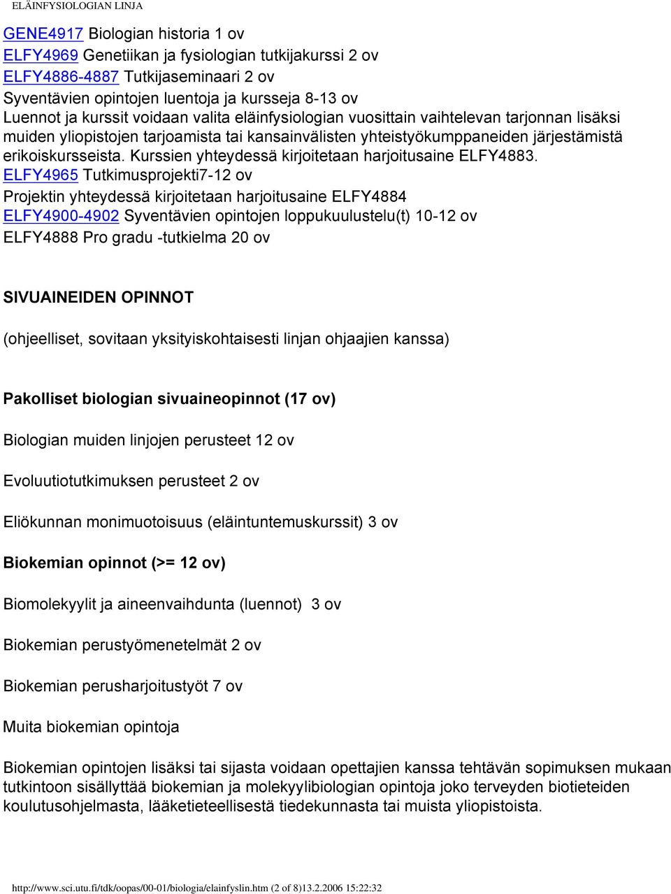 Kurssien yhteydessä kirjoitetaan harjoitusaine ELFY4883.