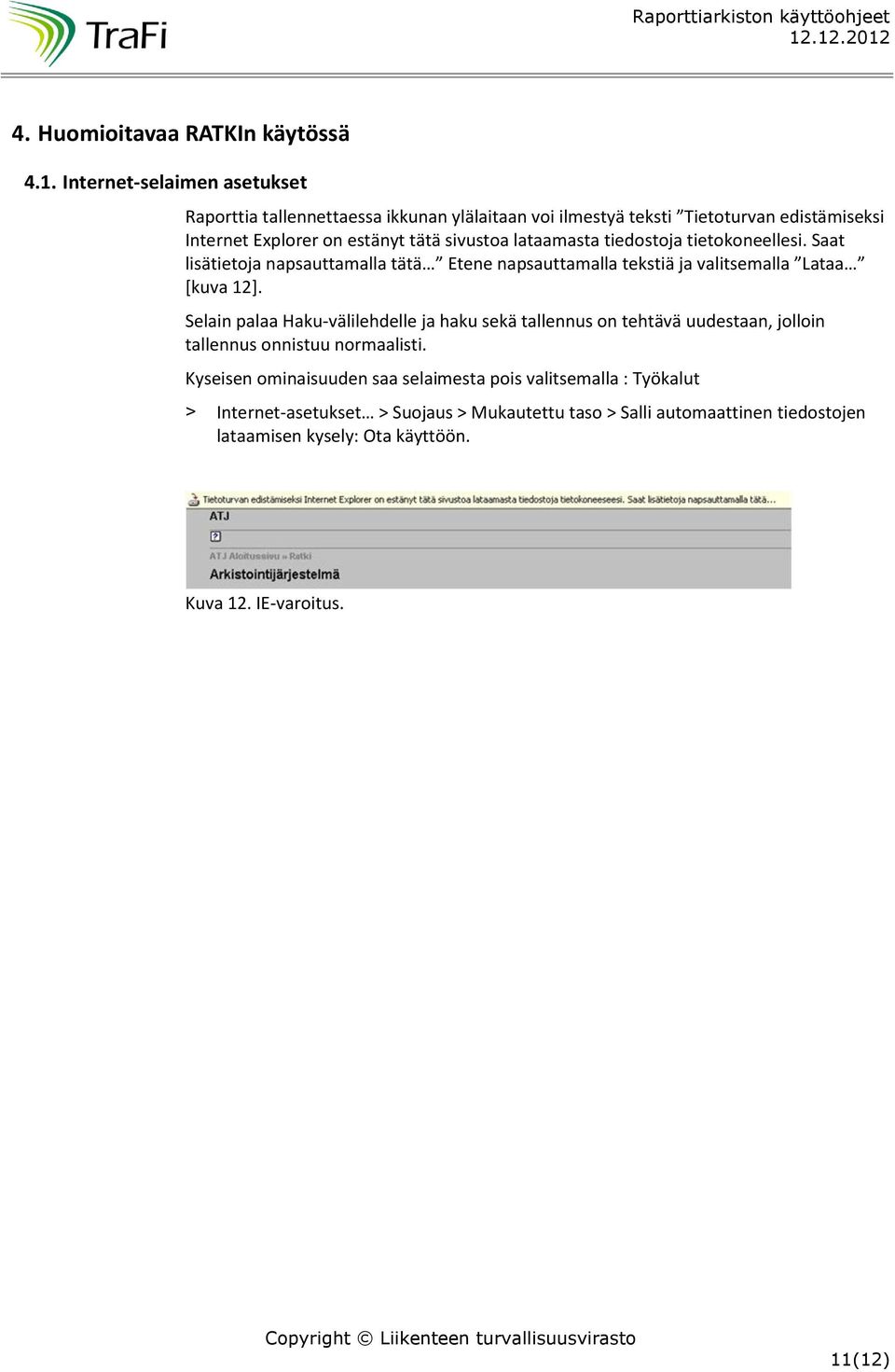 lataamasta tiedostoja tietokoneellesi. Saat lisätietoja napsauttamalla tätä Etene napsauttamalla tekstiä ja valitsemalla Lataa [kuva 12].
