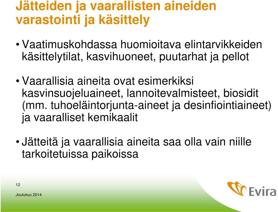 esimerkiksi kasvinsuojeluaineet, lannoitevalmisteet, biosidit (mm.