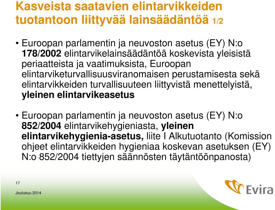elintarvikkeiden turvallisuuteen liittyvistä menettelyistä, yleinen elintarvikeasetus Euroopan parlamentin ja neuvoston asetus (EY) N:o 852/2004