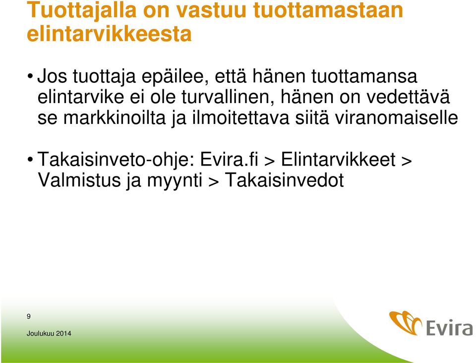 on vedettävä se markkinoilta ja ilmoitettava siitä viranomaiselle