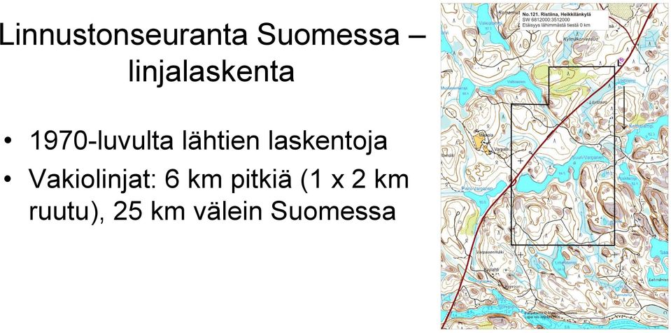 laskentoja Vakiolinjat: 6 km