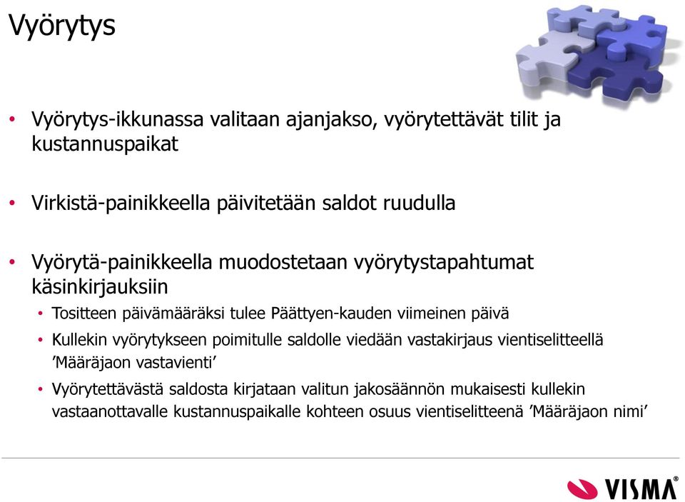 viimeinen päivä Kullekin vyörytykseen poimitulle saldolle viedään vastakirjaus vientiselitteellä Määräjaon vastavienti