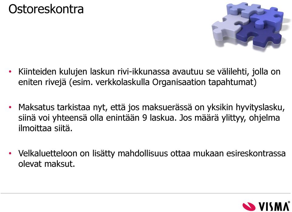 verkkolaskulla Organisaation tapahtumat) Maksatus tarkistaa nyt, että jos maksuerässä on yksikin