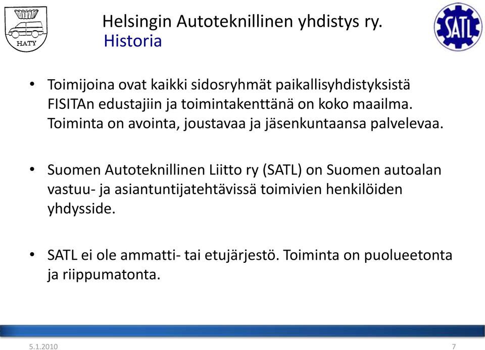 Suomen Autoteknillinen Liitto ry (SATL) on Suomen autoalan vastuu- ja asiantuntijatehtävissä