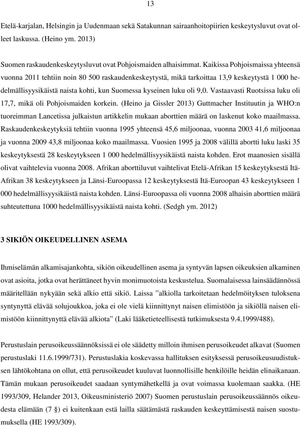 Vastaavasti Ruotsissa luku oli 17,7, mikä oli Pohjoismaiden korkein.