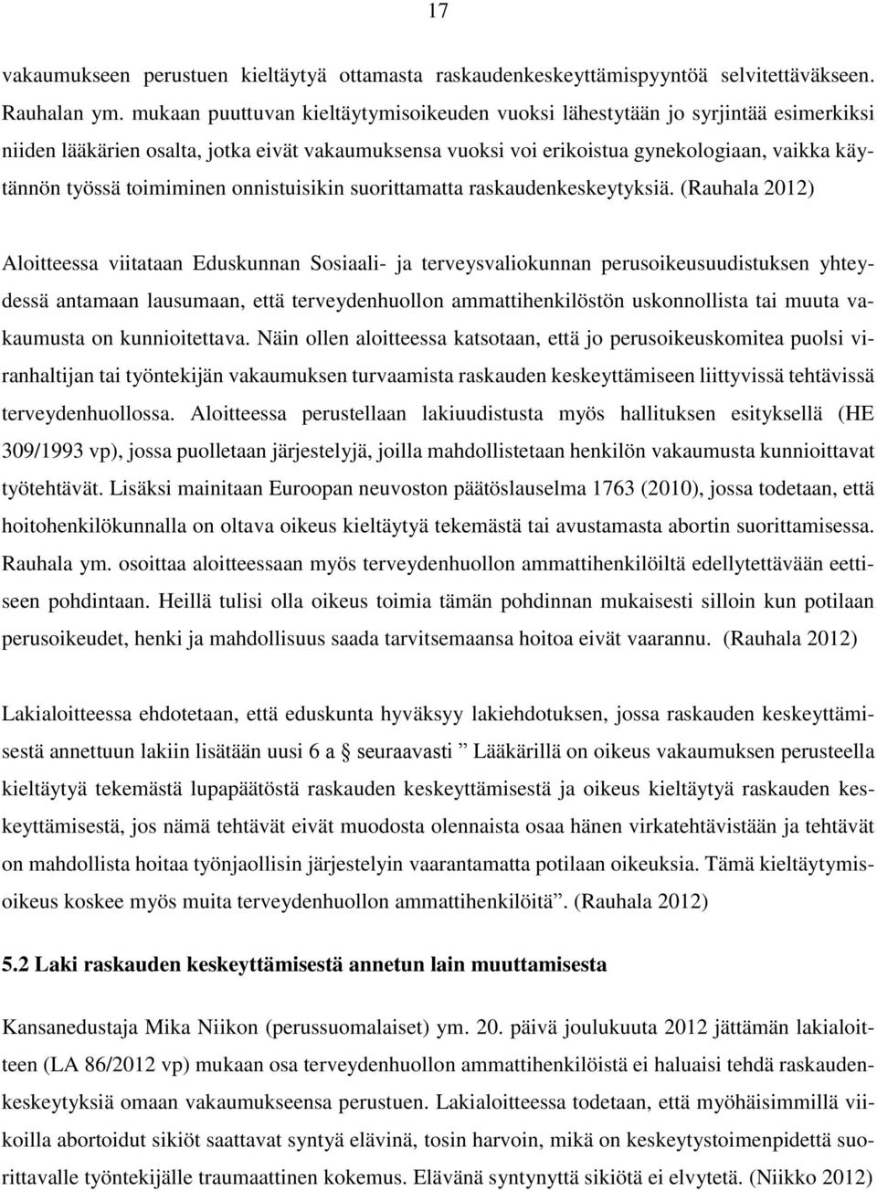 toimiminen onnistuisikin suorittamatta raskaudenkeskeytyksiä.