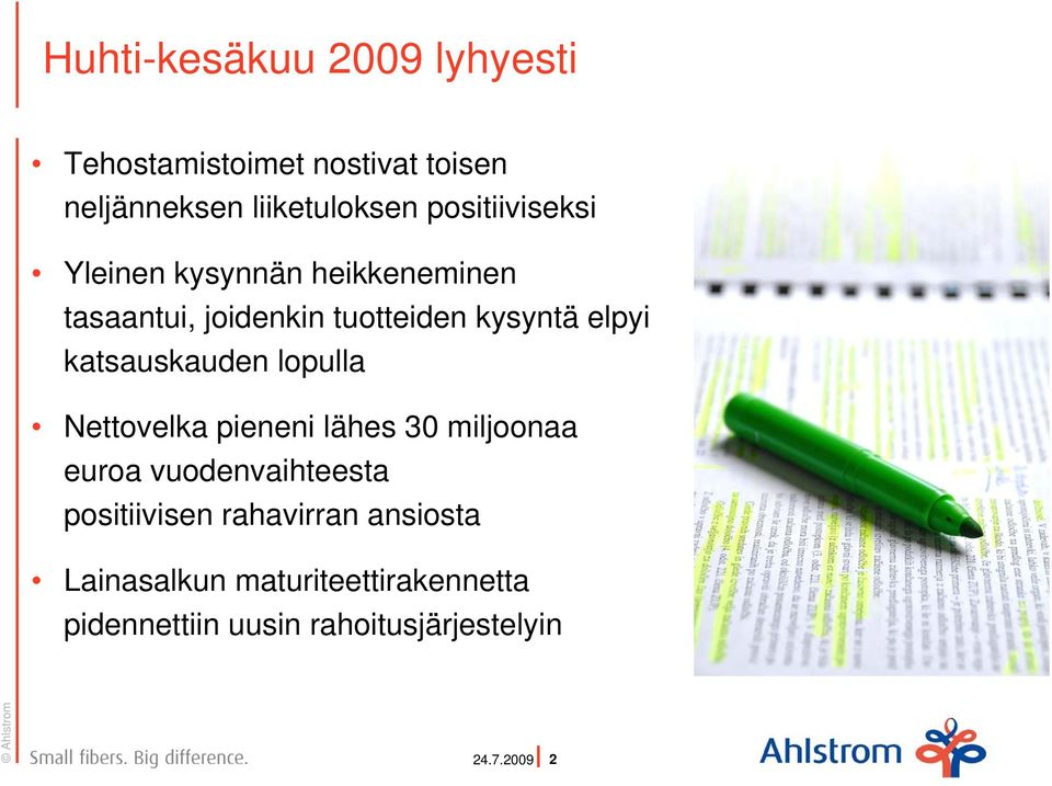 katsauskauden lopulla tähän kuvituskuvaa Nettovelka pieneni lähes 30 miljoonaa euroa