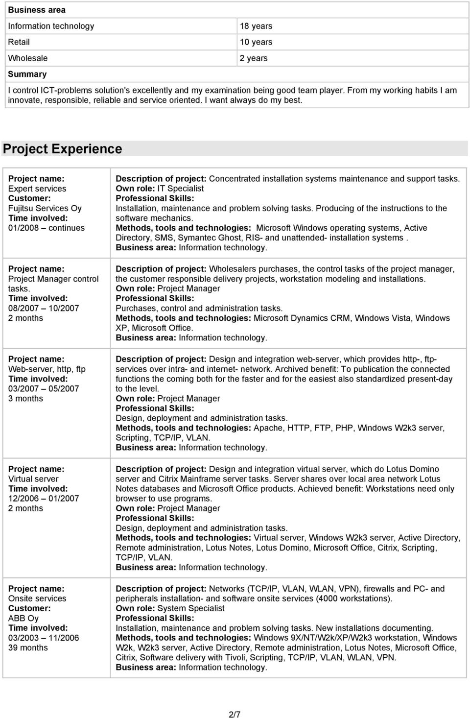 Project Experience Expert services Fujitsu Services Oy 01/2008 continues Project Manager control tasks.