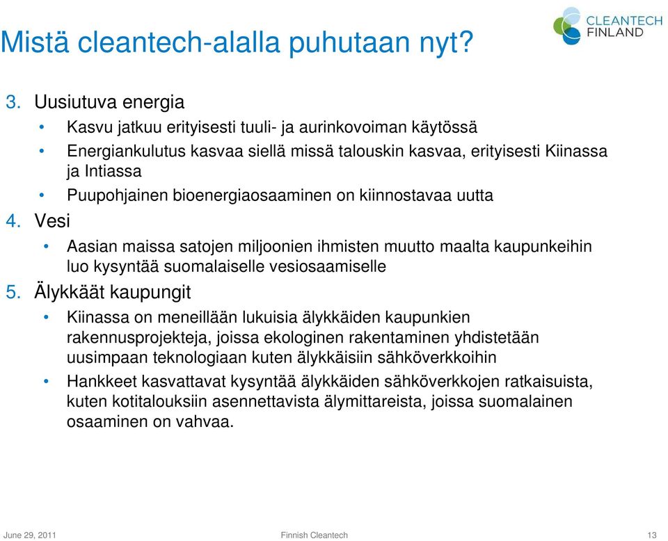 kiinnostavaa uutta Aasian maissa satojen miljoonien ihmisten muutto maalta kaupunkeihin luo kysyntää suomalaiselle vesiosaamiselle 5.