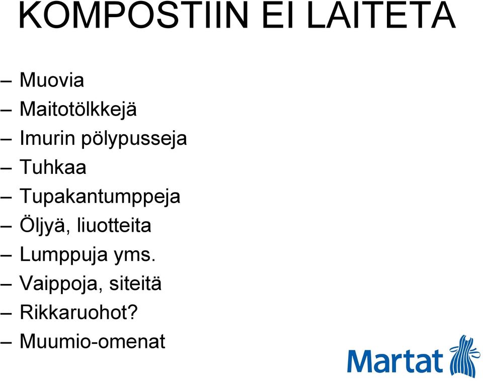 Tupakantumppeja Öljyä, liuotteita