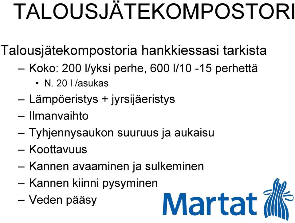 20 l /asukas Lämpöeristys + jyrsijäeristys Ilmanvaihto Tyhjennysaukon