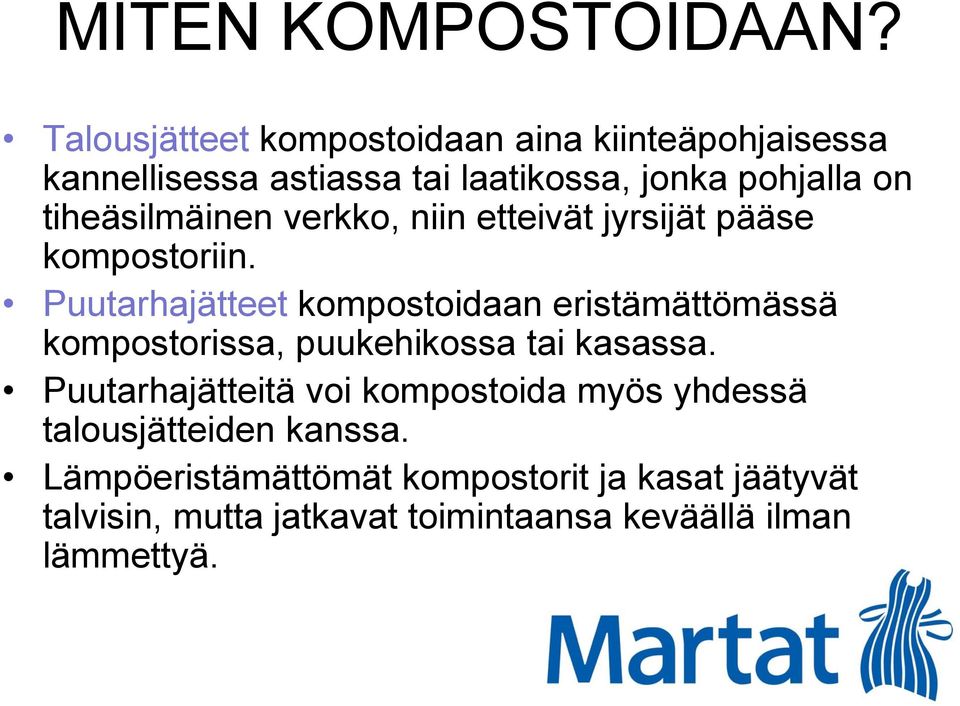 tiheäsilmäinen verkko, niin etteivät jyrsijät pääse kompostoriin.