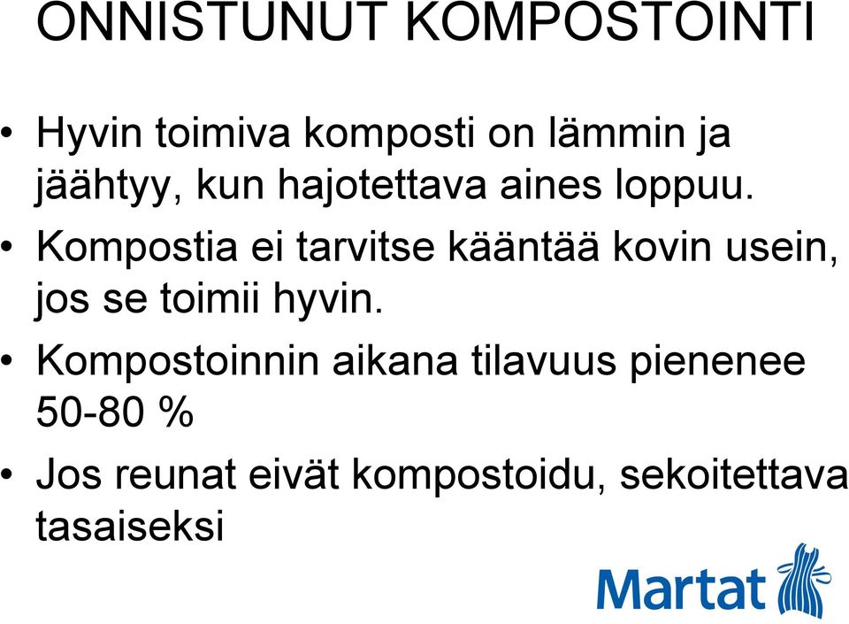 Kompostia ei tarvitse kääntää kovin usein, jos se toimii hyvin.