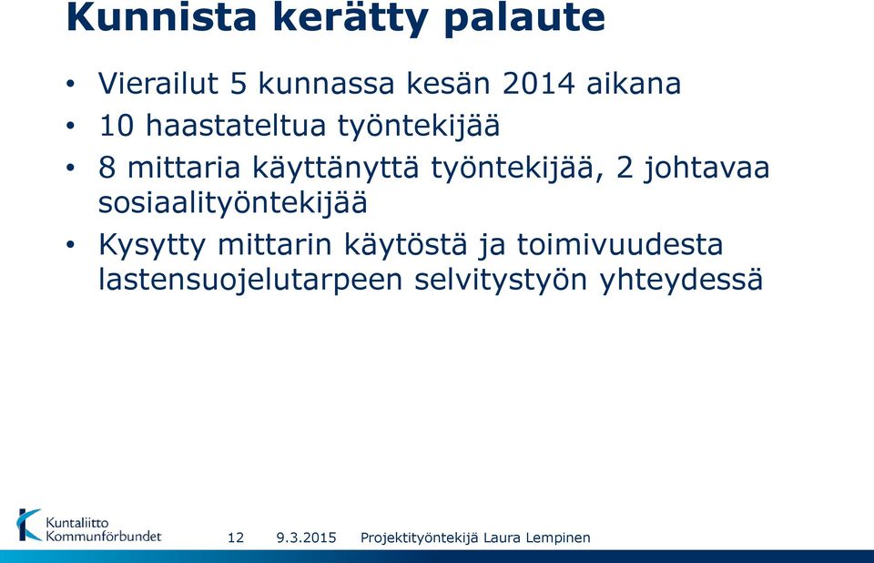 sosiaalityöntekijää Kysytty mittarin käytöstä ja toimivuudesta