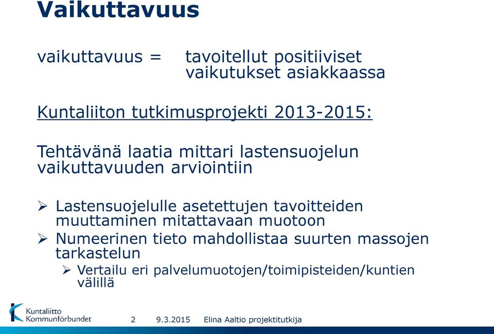 Lastensuojelulle asetettujen tavoitteiden muuttaminen mitattavaan muotoon Numeerinen tieto