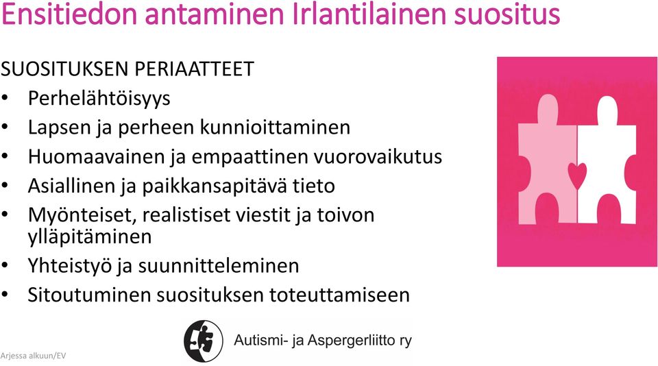 vuorovaikutus Asiallinen ja paikkansapitävä tieto Myönteiset, realistiset