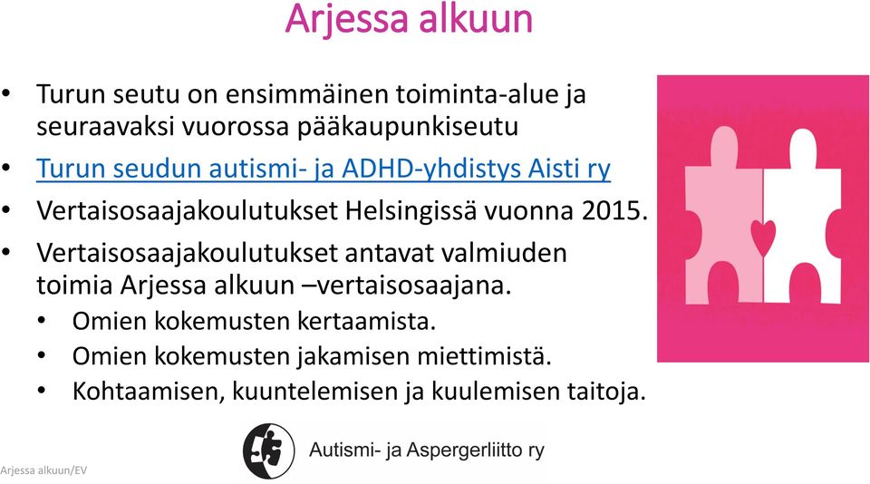 Vertaisosaajakoulutukset antavat valmiuden toimia Arjessa alkuun vertaisosaajana.